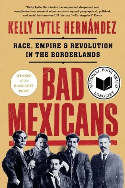 Cover of Bad Mexicans by Kelly Lytle Hernández