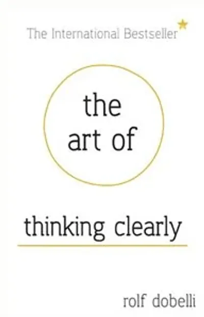 Cover of The Art of Thinking Clearly by Rolf Dobelli